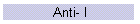 Anti- I