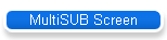MultiSUB Screen